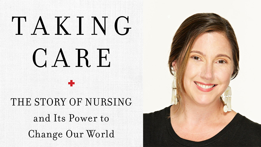 Side by side: Book cover Taking Care: The Story of Nursing and Its Power to Change Our World and headshot of Sarah DiGreggorio