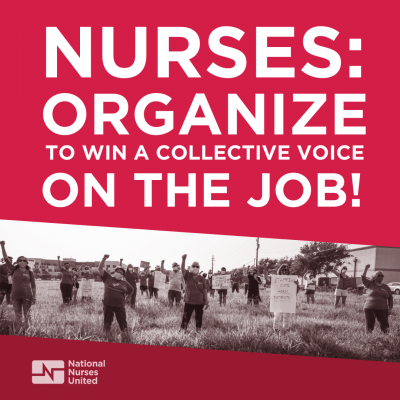 Red graphic reads: Nurses: organize to win a collective voice on the job. NNU logo at bottom, with photo of nurses outside a hospital with fists raised and holding signs for safe staffing.