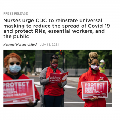 Photo of nurses holding signs that read: protect nurses, patients, public health. Text above photo reads: nurses urge CDC to reinstate universal masking to reduce the spread of Covid-19 and protect RNs, essential workers, and the public.