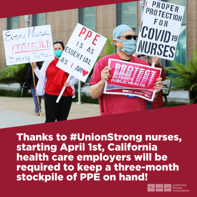 Photo of two nurses wearing surgical masks and holding signs that read: Every nurse protected every time. PPE is as essential as I am. Proper protection for Covid-19 nurses. Protect nurses, patients and public health. Copy below the photo reads: Thanks to #UnionStrong nurses, starting April 1st, California health care employers will be required to keep a three-month stockpile of PPE on hand!