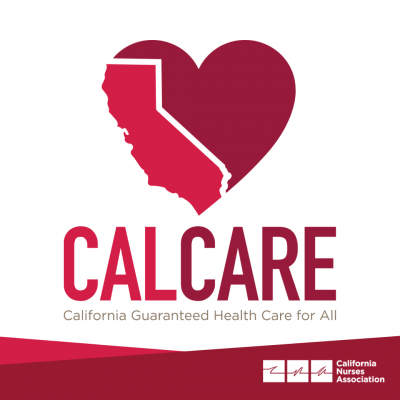 Red and white graphic with CalCare logo: Heart with the state of California on the left side. Graphic reads CalCare: California Guaranteed Health Care for All. CNA logo bottom right.