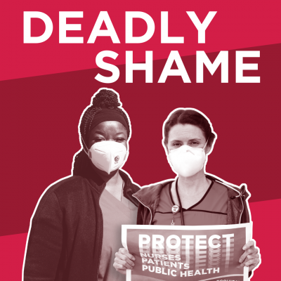 Two nurses wearing N95 respirators stand side by side under white lettering that reads, "Deadly Shame." One nurse holds a sign that reads: Protect patients, protect nurses, protect public health.